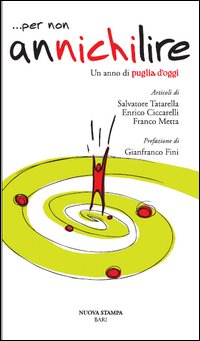 ... Per non annichilire. Un anno di Puglia d'oggi