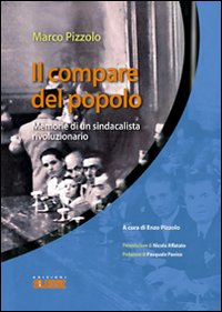 Il compare del popolo. Memorie di un sindacalista rivoluzionario