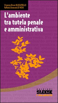 L'ambiente tra tutela penale e amministrativa