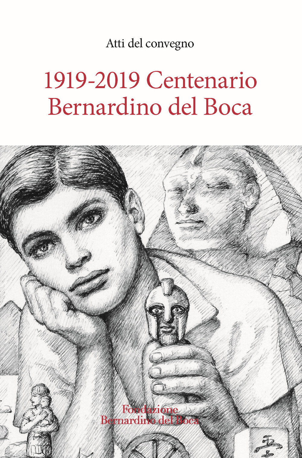 1919-2019. Centenario Bernardino del Boca. Atti del Convegno
