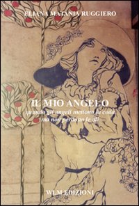 Il mio angelo. Quando gli angeli mettono la coda ma non perdono le ali