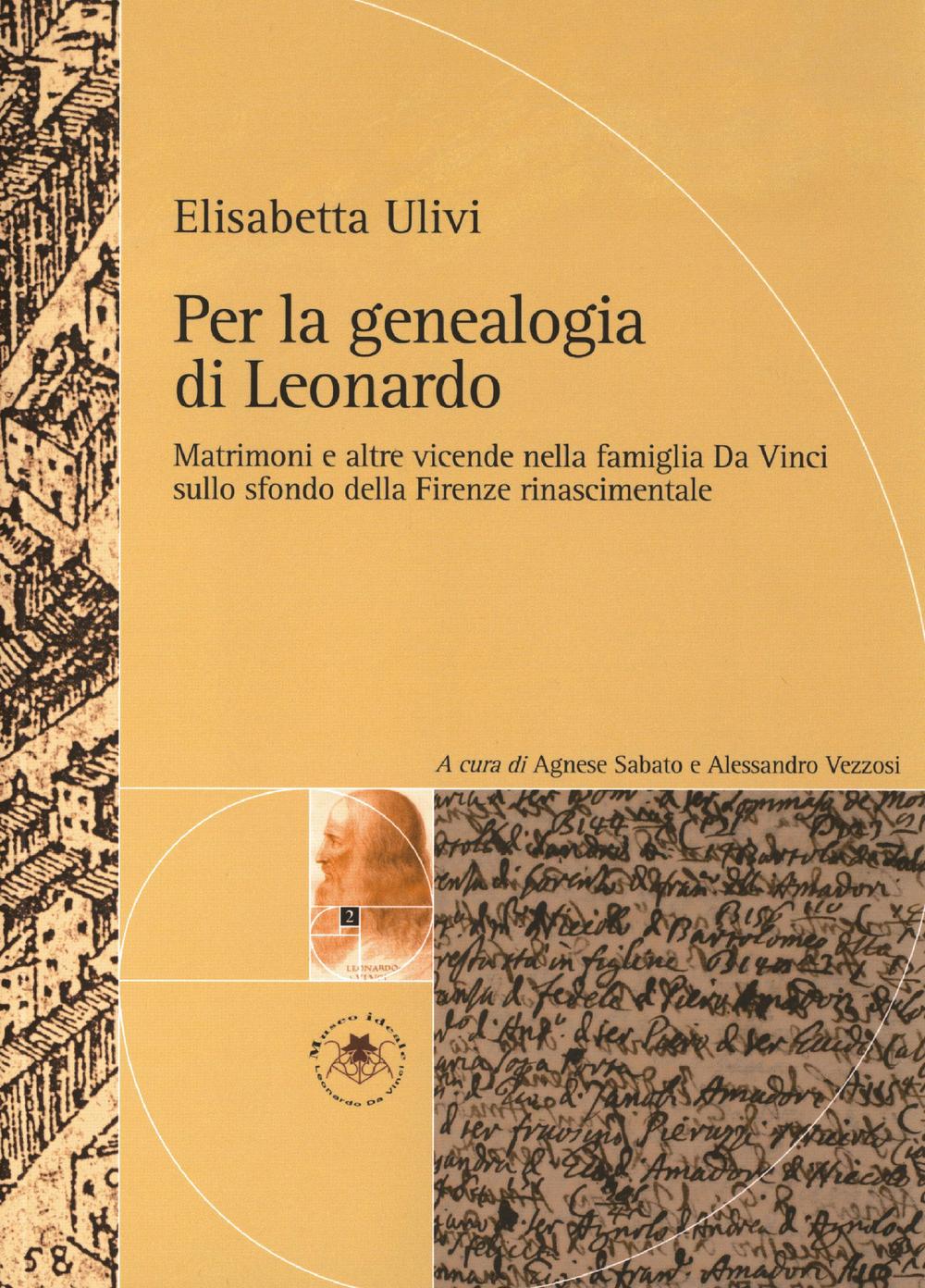 Per la genealogia di Leonardo. Matrimoni e altre vicende nella famiglia da Vinci sullo sfondo della Firenze rinascimentale