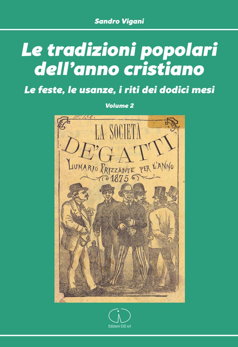 Le tradizioni popolari dell'anno cristiano. Vol. 2: Le feste, le usanze, i riti dei dodici mesi