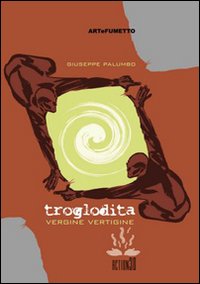 Troglodita 02. Vergine vertigine