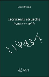 Iscrizioni etrusche. Leggerle e capirle