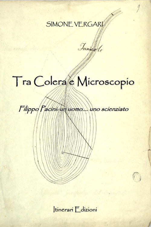 Tra colera e microscopio. Filippo Pacini: un uomo, uno scienziato
