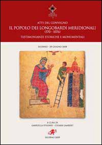 Il popolo dei Longobardi meridionali (570-1076). Testimonianze storiche e monumentali