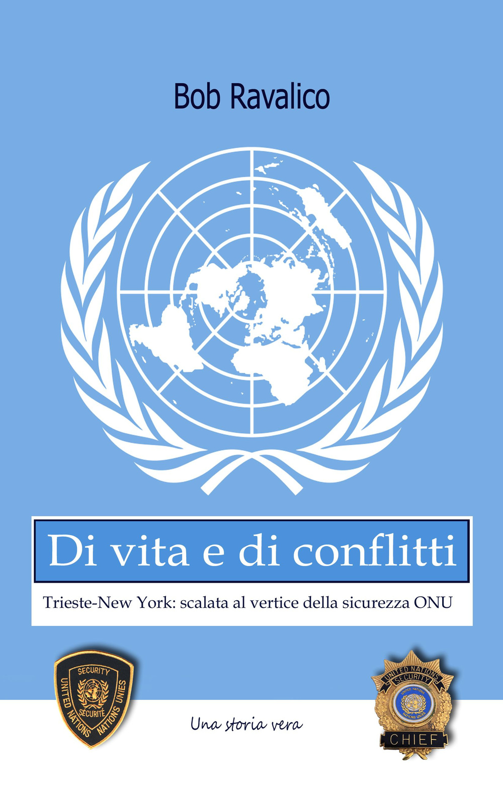 Di vita e di conflitti. Trieste-New York. Scalata al vertice della sicurezza Onu