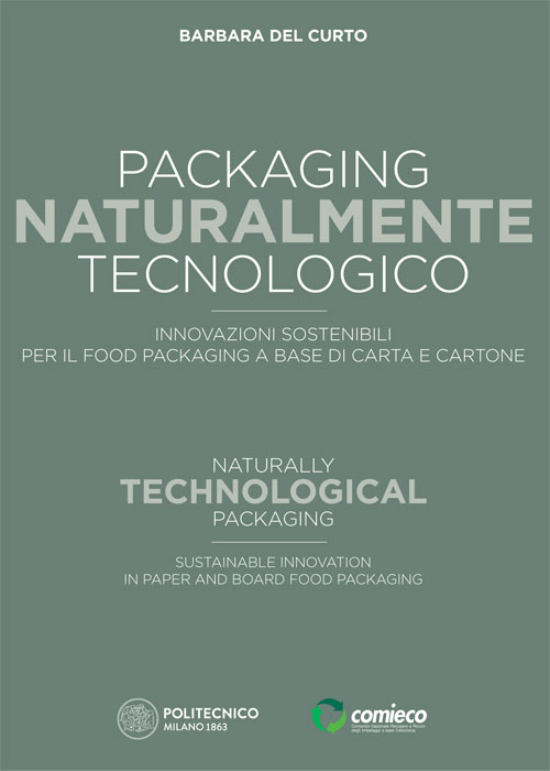 Packaging naturalmente tecnologico. Innovazioni sostenibili per il food packaging a base di carta e cartoneNaturally technological packaging. Sustainable innovation in paper and board food packaging