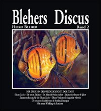 Blehers Discus. Vol. 2: Der Discus in der Weltgeschichte der Zucht
