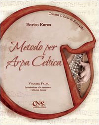 Metodo per arpa celtica. Vol. 1: Introduzione allo strumento e alla sua tecnica