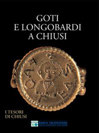 Goti e Longobardi a Chiusi