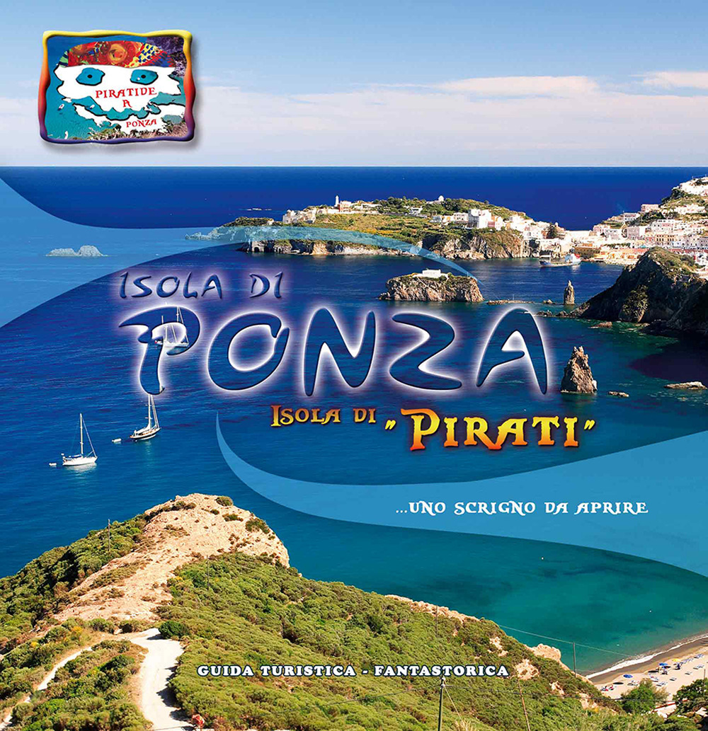 Isola di Ponza. Isola di «pirati»... Uno scrigno da aprire