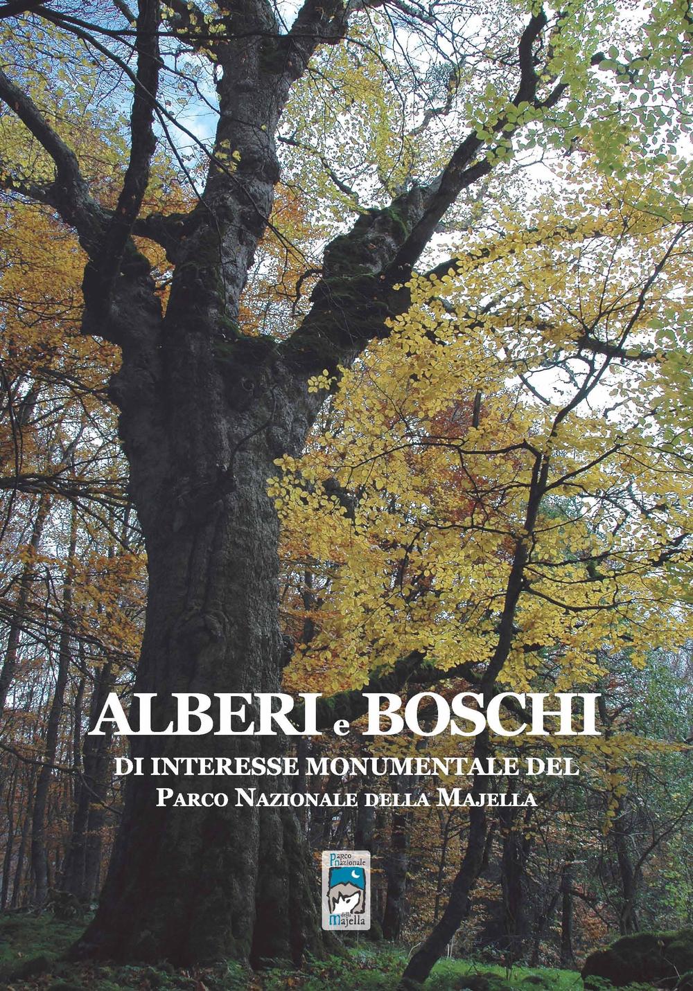 Alberi e boschi di interesse monumentale del parco nazionale della Majella. Con cartoguida