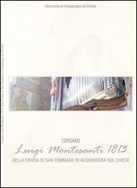 L'organo Luigi Montesanti 1813 della chiesa di San Tommaso in Acquanegra sul Chiese