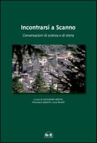 Incontrarsi a Scanno. Conversazioni di scienza e di storia