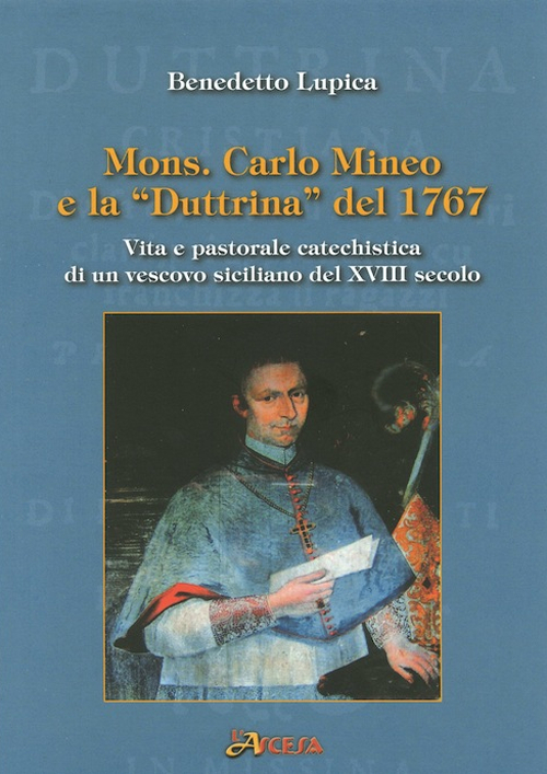 Mons. Carlo Mineo e la «Duttrina» del 1767. Vita e pastorale catechistica di un vescovo siciliano del XVIII secolo