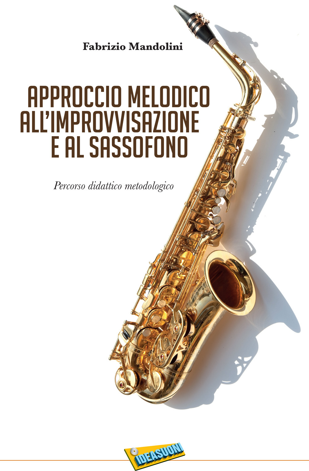 Approccio melodico all'improvvisazione e al sassofono. Percorso didattico metodologico