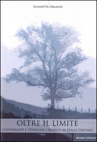 Oltre il limite. «Contrainte» e tensione creativa in Italo Calvino