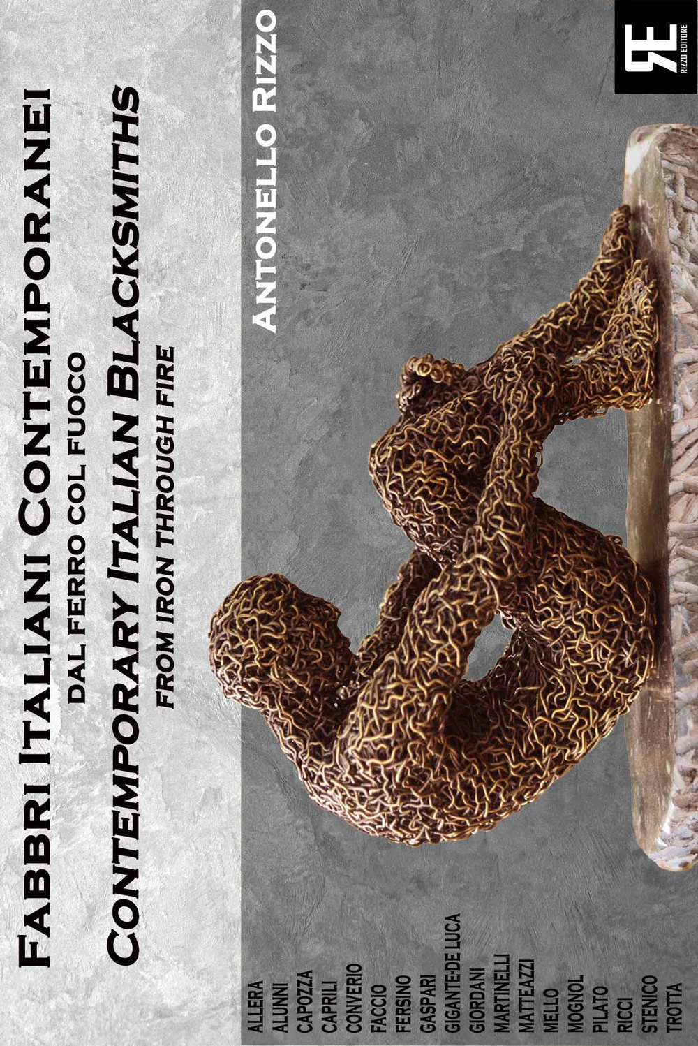 Fabbri italiani contemporanei. Dal ferro col fuoco-Contemporary italian blacksmiths. From iron through fire