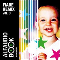 Fiabe remix. Audiolibro. CD Audio. Vol. 3: Spera di Sole-La leggenda dei sei compagni-L'augel Belverde-I tre fratelli-La volpe e il corvo