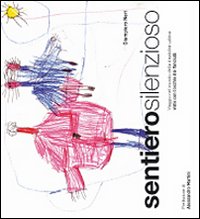 Sentiero silenzioso. «Viaggio nel mondo della disabilità uditiva visto con l'occhio dei fanciulli»