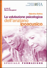 La valutazione psicologica dell'anziano ipoacusico. Speciale formazione