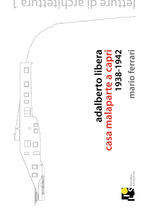 Adalberto Libera. Casa Malaparte a Capri: 1938-1942. Ediz. italiana e inglese