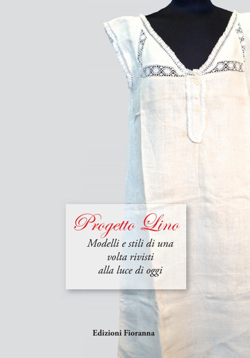 Progetto lino. Modelli e stili di una volta rivisti alla luce di oggi