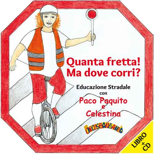 Quanta fretta! Ma dove corri? Educazione stradale con Paco Paquito e Celestina