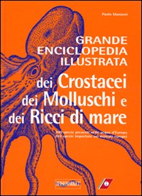 Grande enciclopedia illustrata dei crostacei, dei molluschi e dei ricci di mare