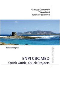 ENPI CBC MED. Quick guide, quick projects. Ediz. italiana e inglese