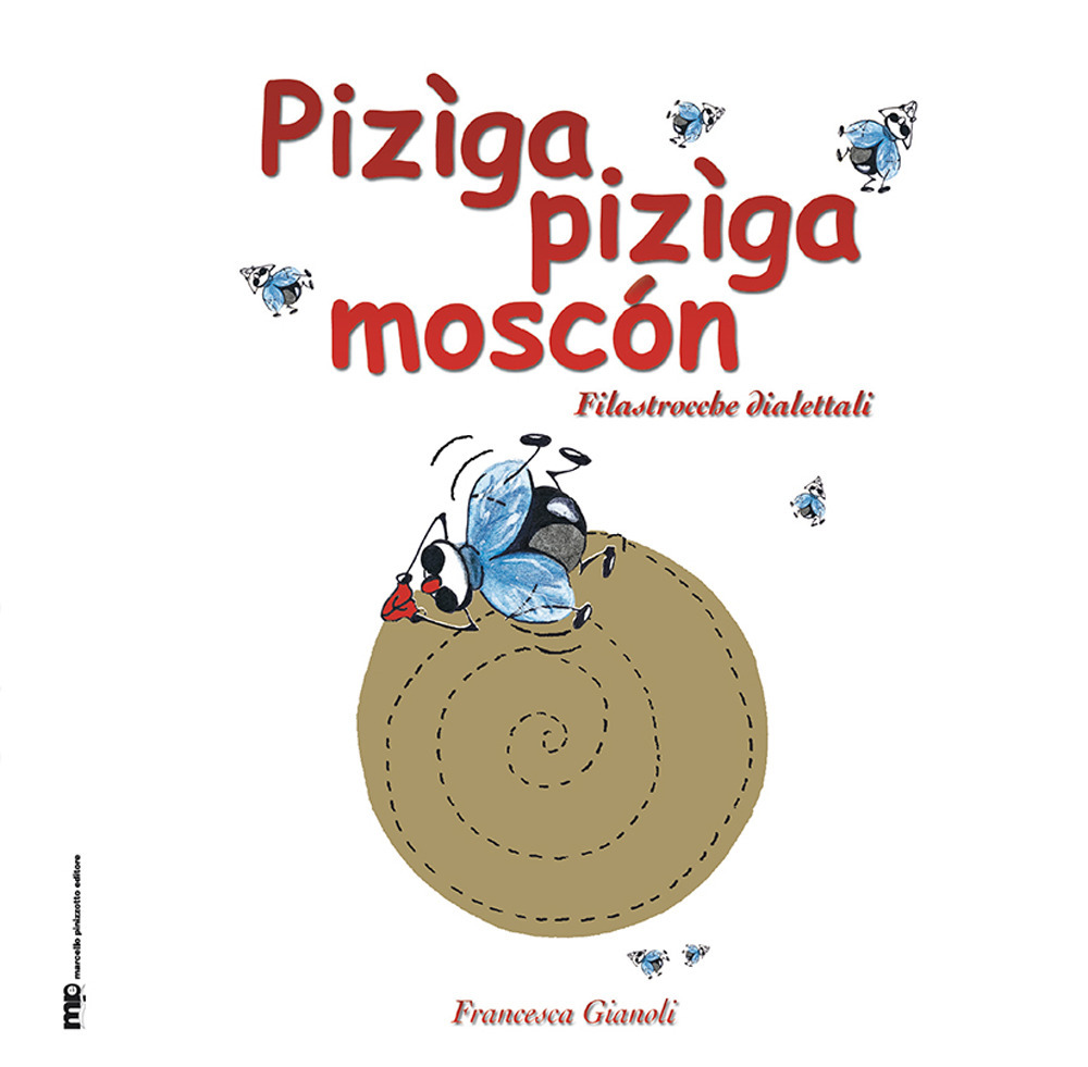 Pizìga pizìga moscén. Filastrocche dialettali