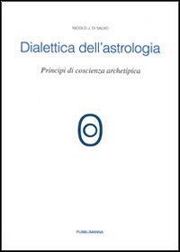 Dialettica dell'astrologia. Principi di coscienza archetipica