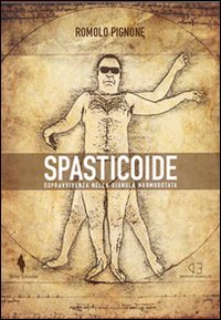 Spasticoide. Sopravvivenza nella giungla normodotata