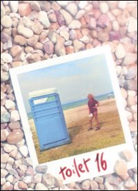 Toilet. Racconti brevi e lunghi a seconda del bisogno. Vol. 16