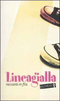 Lineagialla. Racconti in fila. Vol. 1