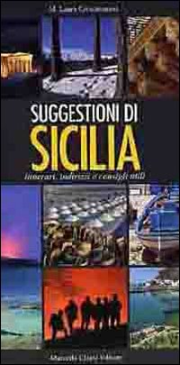 Suggestioni di Sicilia. Itinerari, indirizzi e consigli utili