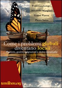 Come i problemi globali diventano locali. Proteste, guerre, migrazioni e deriva securitaria
