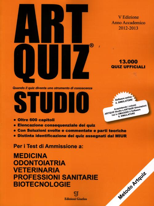 Artquiz studio. Test di ammissione a: medicina, odontoiatria, veterinaria, professioni sanitarie, biotecnoloolge. Area medica-sanitaria