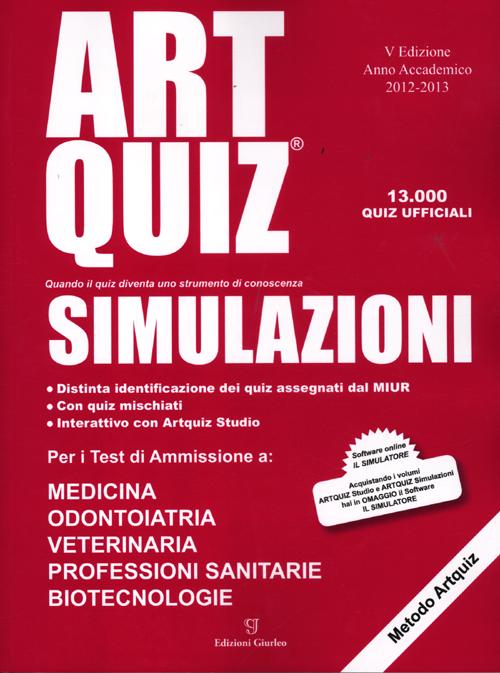 Artquiz simulazioni. Test di ammissione a: medicina, odontoiatria, professioni sanitarie. Area medica-sanitaria