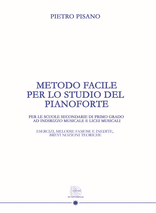 Metodo facile per lo studio del pianoforte. Per le scuole secondarie di primo grado ad indirizzo musicale e licei musicali