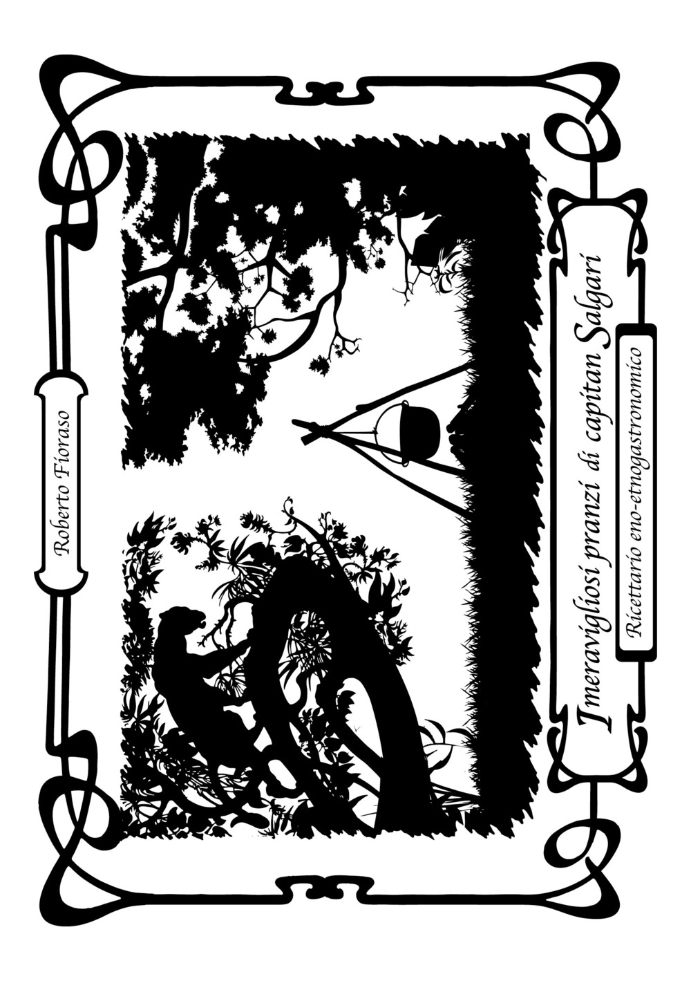 I meravigliosi pranzi di Capitan Salgari. Ricettario eno-etnogastronomico