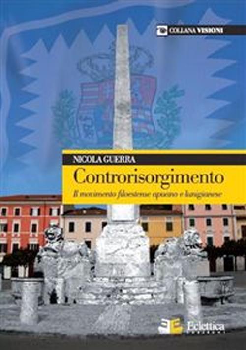 Controrisorgimento. Il movimento filoestense apuano e lunigianese