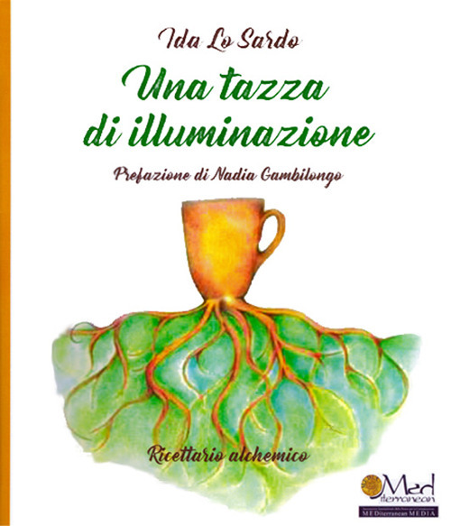 Una tazza di illuminazione. Ricettario alchemico