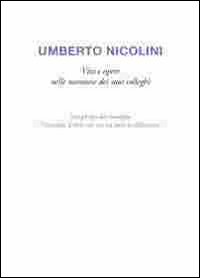 Umberto Nicolini. Vita e opere nelle memorie dei suoi colleghi