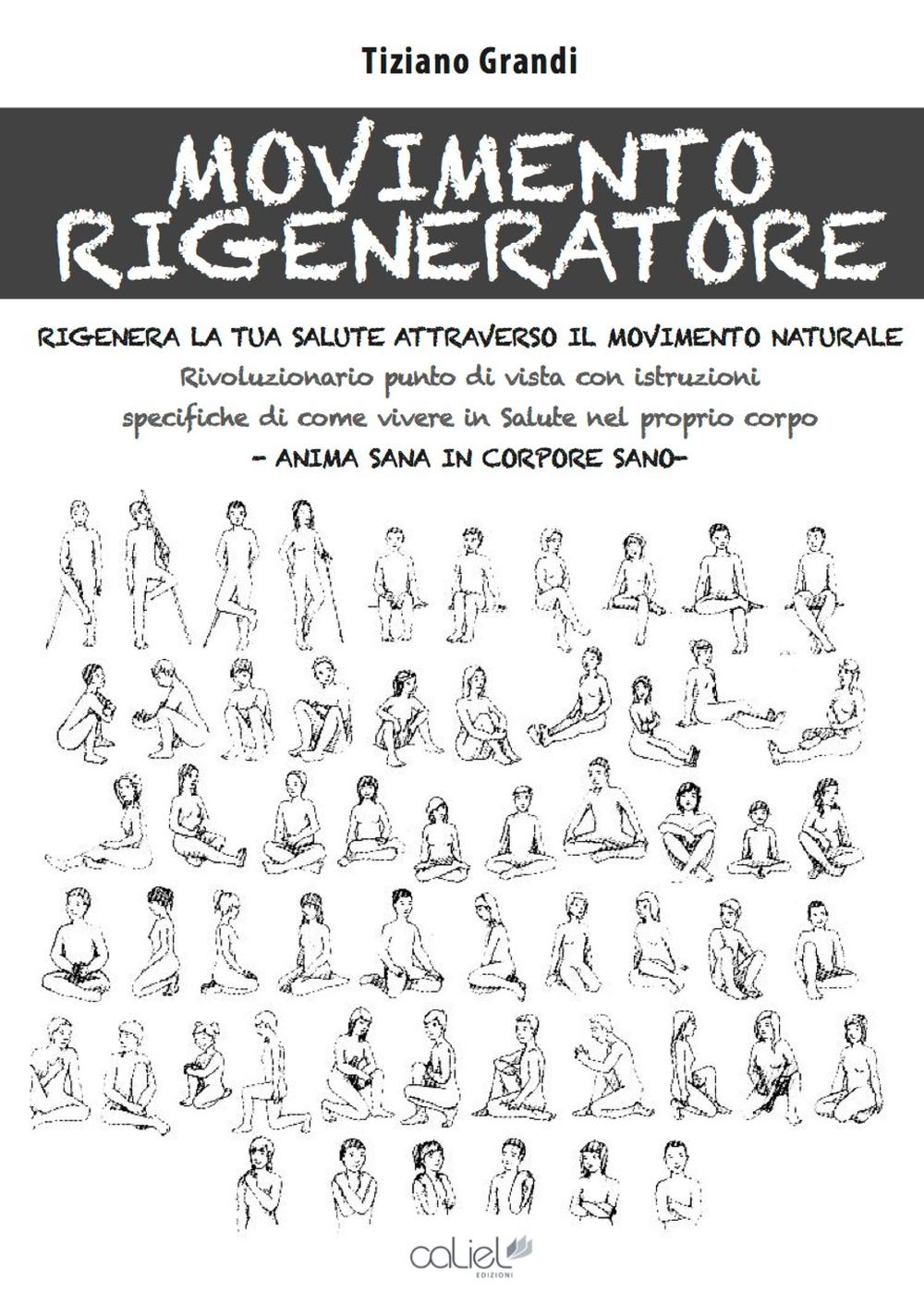 Movimento rigeneratore. Rigenera la tua salute attraverso il movimento naturale