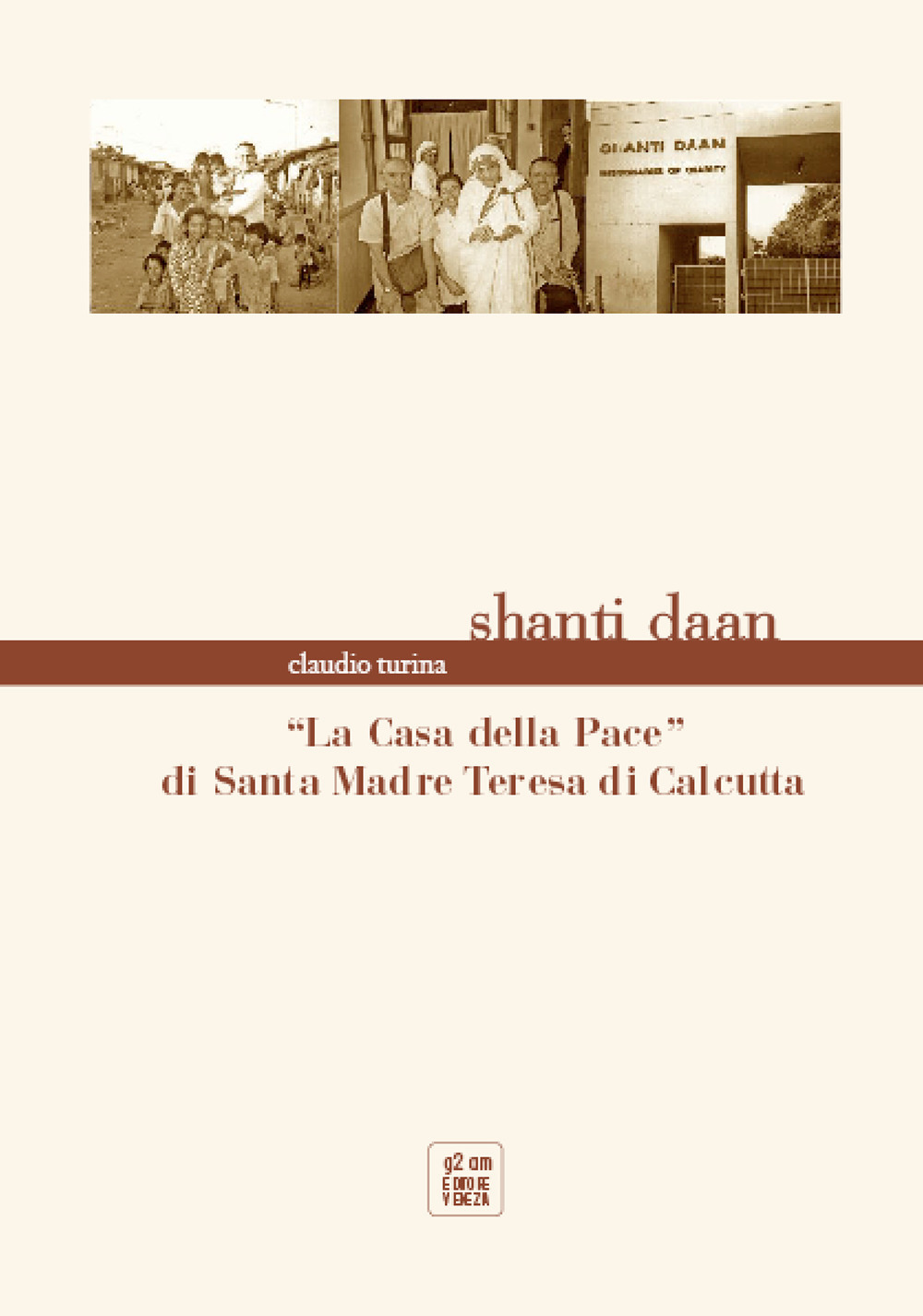 Shanti Dan. «La casa della pace» di Santa Madre Teresa di Calcutta
