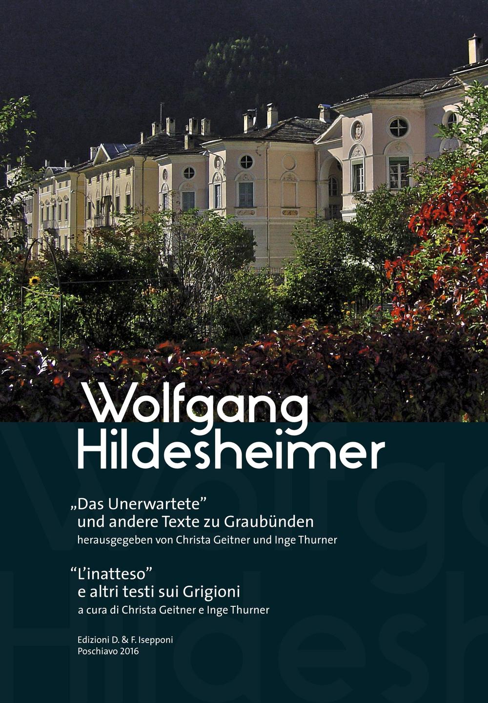 Wolfgang Hildesheimer. «L'inatteso» e altri testi sui Grigioni. Ediz. italiana e tedesca