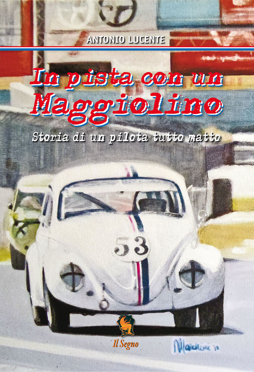 In pista con un Maggiolino. Storia di un pilota tutto matto